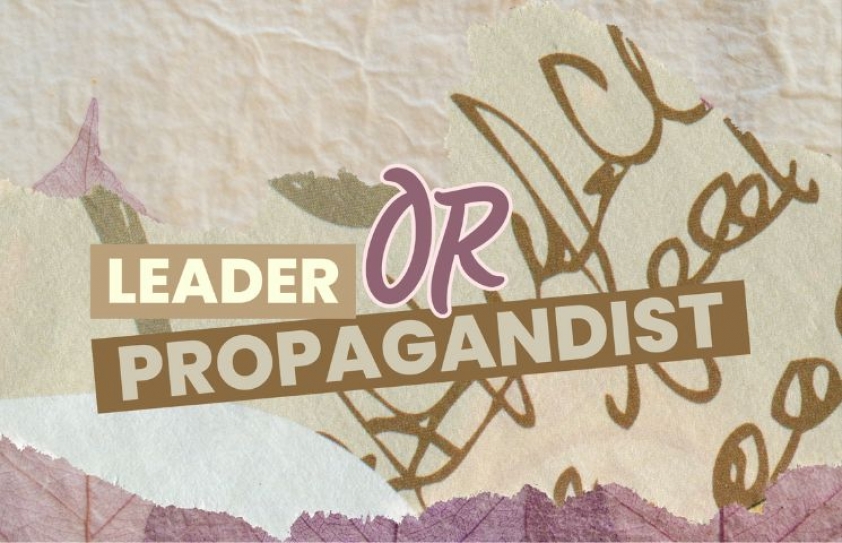 TRENDING: IS HE A LEADER OR A PROPAGANDIST?